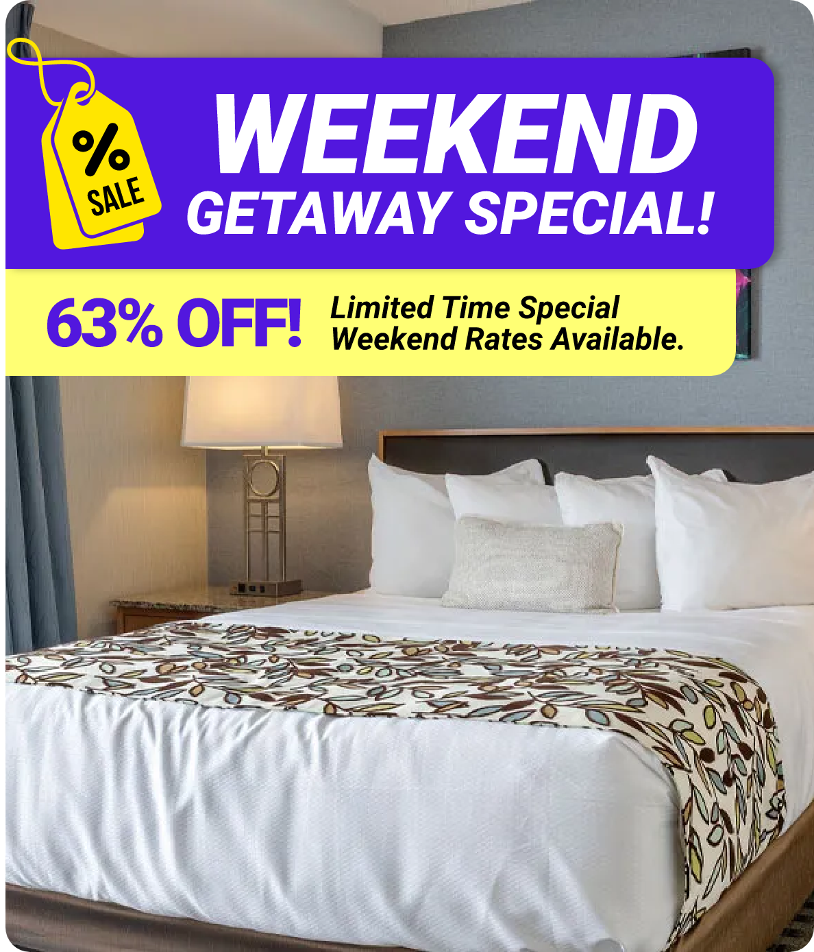 Weekend Getaway Special! 63% OFF! Limited Time Special Weekend Rates Available.